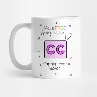 Make Pride Accessible Caption Your Videos! Mug